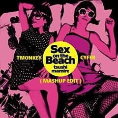 SEX ON THE BEACH - TMONKEY FT CYFER ( MASHUP EDIT )