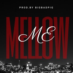 Mellow Me(Prod. by BigBadPig)