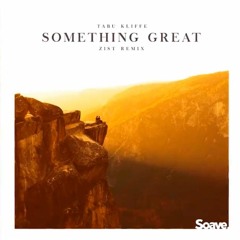 Tabu Kliffe - Something Great (Zist Remix)