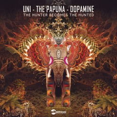 Uni, The Papuna, Dopamine - The Hunter Becomes The Hunted