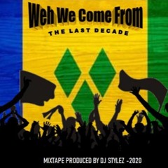 Weh We Come From (10 Years of Vincy Power Soca 2010-2020) (Reupload)