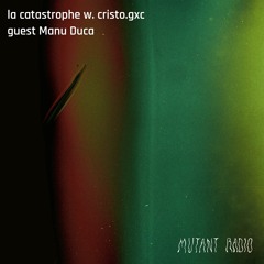 la catastrophe w. cristo.gxc guest Manu Duca [09.02.2024]