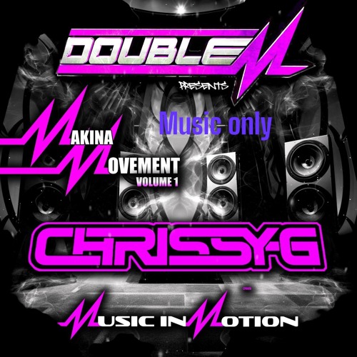 CHRISSY G MAKINA MOVEMENT (DOUBLE M PROMO - MUSIC ONLY)