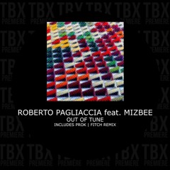 Premiere: Roberto Pagliaccia Out Of Tune Ft Mizbee (Prok & Fitch Extended Remix) [Lapsus Music]