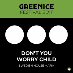 Don´t You Worry Child (Greenice Edit)
