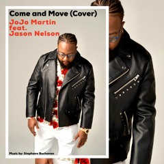 Come & Move (Cover) JoJo Martin Feat. Jason Nelson