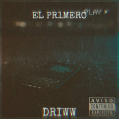 EL PR1MERO - DRIWW (Prod. OB Run It Up) Early Version