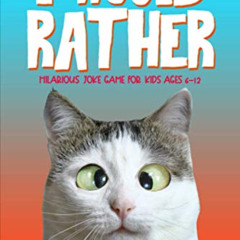 READ KINDLE 📂 I Would Rather: Hilarious Joke Game for Kids Ages 6-12 by  Silly Sloth