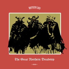 Northern Lord Presents: The Great Northern Dreadstep