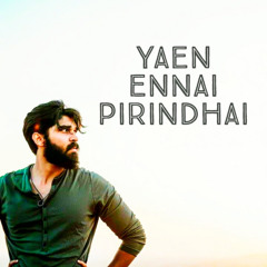 Yaen Ennai Pirindhai - Adhitya Varma