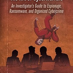 DOWNLOAD EPUB 🗸 The Art of Cyberwarfare: An Investigator's Guide to Espionage, Ranso