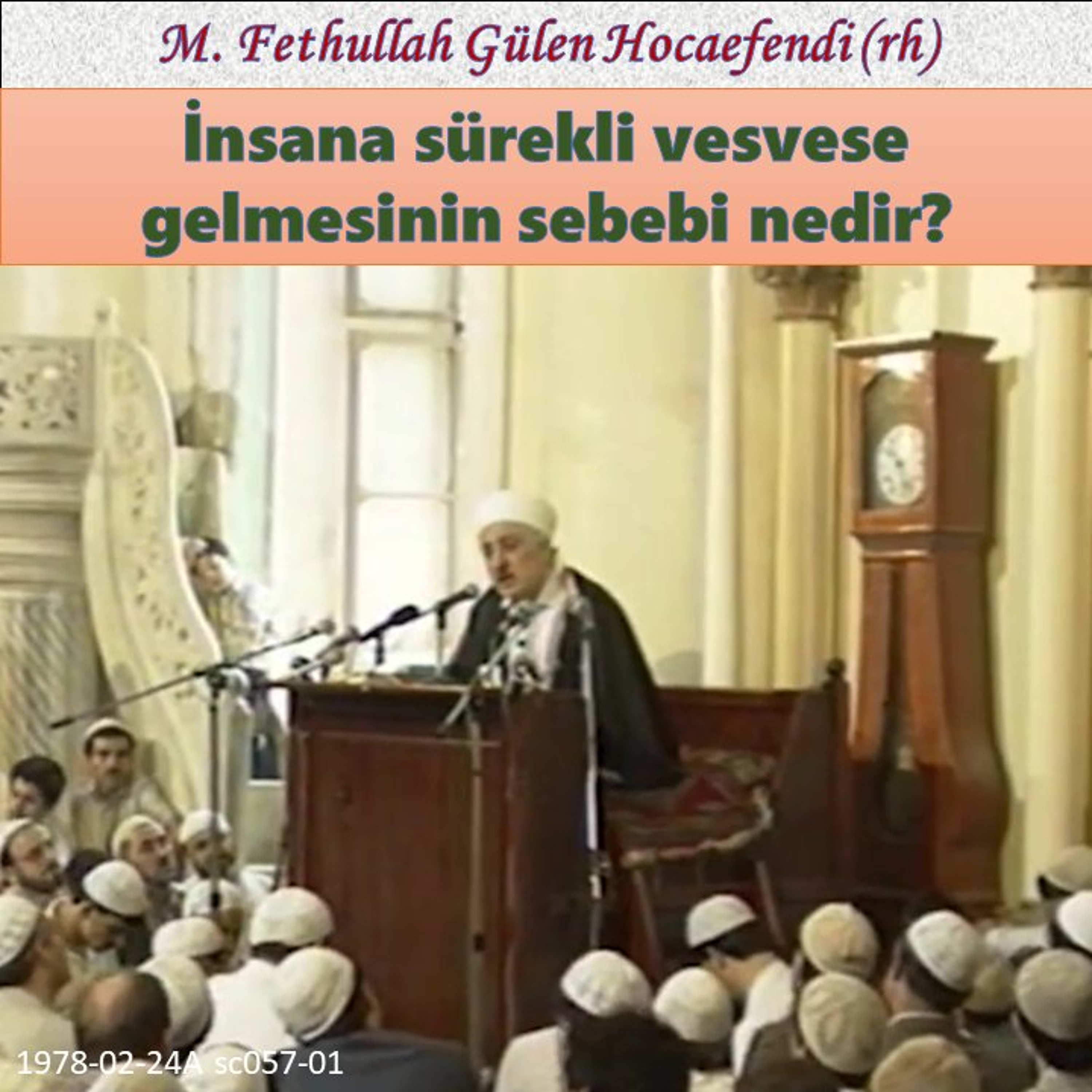 1978-02-24A sc057-01 İnsana sürekli vesvese gelmesinin sebebi nedir?