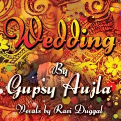 Gupsy Aujla ft. Ravi Duggal - Wedding