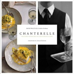 [Read] KINDLE 📮 Chanterelle by  David Waltuck &  Andrew Friedman [EPUB KINDLE PDF EB