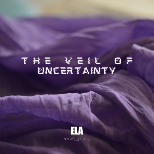 The Veil Of Uncertainty