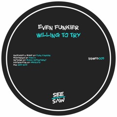PREMIERE: Even Funkier - Willing To Try [See-Saw]