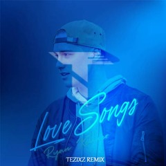 Ryan Kellner - Love Songs (Tezixz Remix)