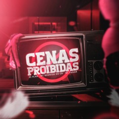 CENAS PROIBIDAS - DJ SCAR - MC RODRIGO DO CN, MC FAHAH, PART. MC MORENA