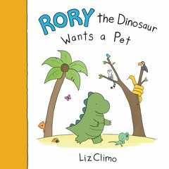 RORY THE DINOSAUR WANTS A PET by Liz Climo. Read by Michael Mola - Audiobook Excerpt