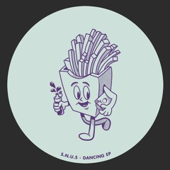 PREMIERE: S.N.U.S - Dancing [Pomme Frite]