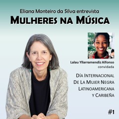 [Podcast #1] Eliana Monteiro da Silva entrevista Mulheres na Música