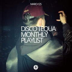 DISCO TEQUA MONTHLY PLAYLIST [MAR'25]