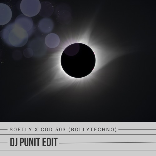 SOFTLY X CoD 503 (BOLLYTECHNO) - DJ PUNIT EDIT