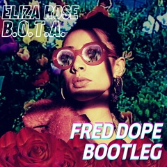 Eliza Rose - B.O.T.A. (Fred Dope Bootleg) [Supported by STEFY DE CICCO]