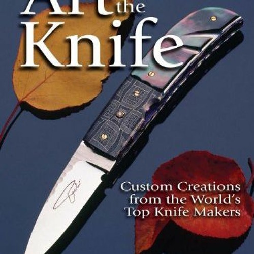 Stream Open PDF Art of the Knife by Joe Kertzman by Willowaditiginerva