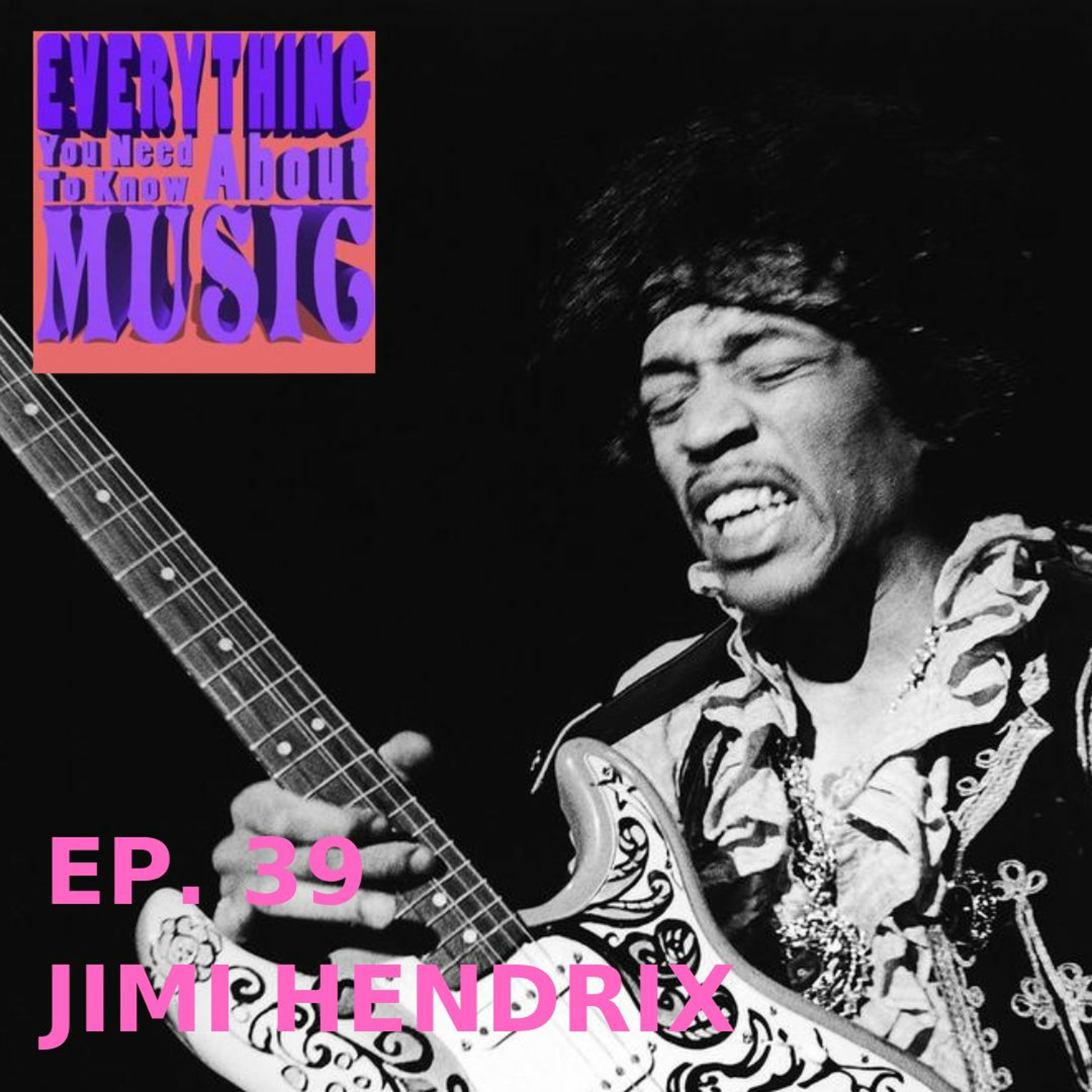 Ep. 39 Jimi Hendrix : Why He's The Greatest...Ever episode artwork