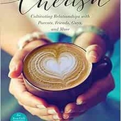 Read [KINDLE PDF EBOOK EPUB] Cherish: Cultivating Relationships with Parents, Friends
