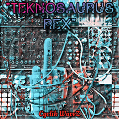 « TEKNOSAURUS REX »  (live Modular 🔥💣 )