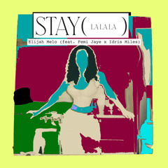 Stay (La La La) w/ Femi Jaye & Idris Miles