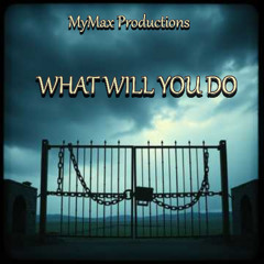 WHAT WIL YOU DO
