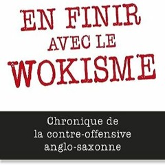 TÉLÉCHARGER En finir avec le wokisme - Chronique de la contre-offensive anglo-saxonne (French Edit