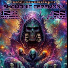 shamanic frequency (shamanic ceremony underground party)