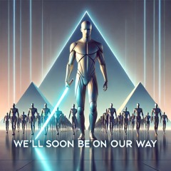 We'll Soon Be On Our Way