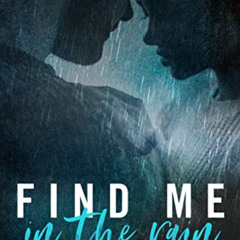 GET EBOOK 🖊️ Find Me in the Rain (Nighthawks Book 1) by  Pru Schuyler EPUB KINDLE PD