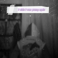 I wish i was young again