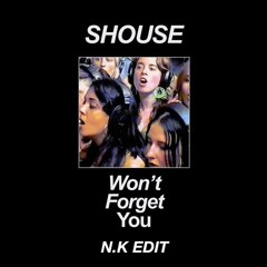 Shouse - Won't Forget You (N.K Edit)