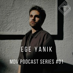 MDV Podcast Series #01 - Ege Yanik
