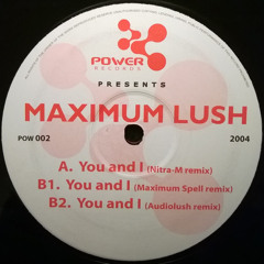 Maximum Lush - You and I (Maximum Spell remix)