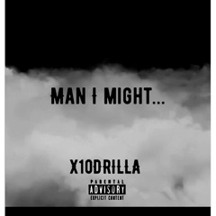 Man I Might…