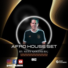 Shay Goldeberg - Afro House Set 002
