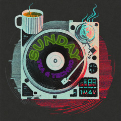 Sunday Tea And Techno #5