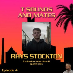 T Sounds & Mates: Episode 4 - RHYS STOCKTON