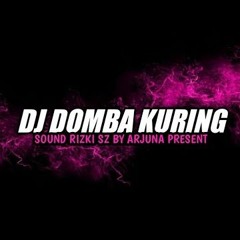 DJ DOMBA KURING SOUND RIZKI SZ BY ARJUNA PRESENT VIRAL TIKTOK YANG KALIAN CARI DJ SAHA JALUNA