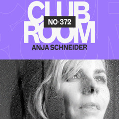 Club Room 372 with Anja Schneider