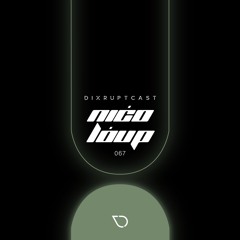 DIXRUPTCAST 062 | NIĆO LÓUP