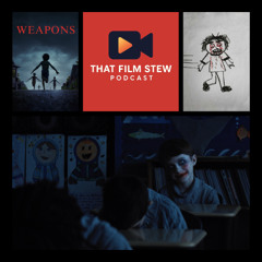 That Film Stew Ep 589 – Weapons (Review)